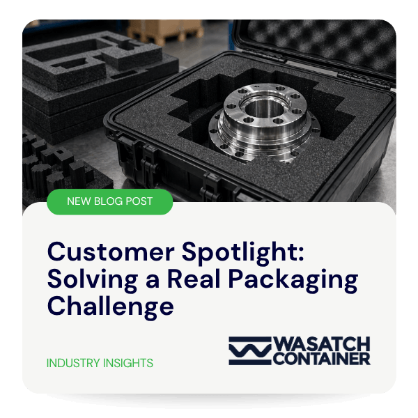 Customer Spotlight Solving a Real Packaging Challenge | Wasatch Container, North Salt Lake, Utah, USA