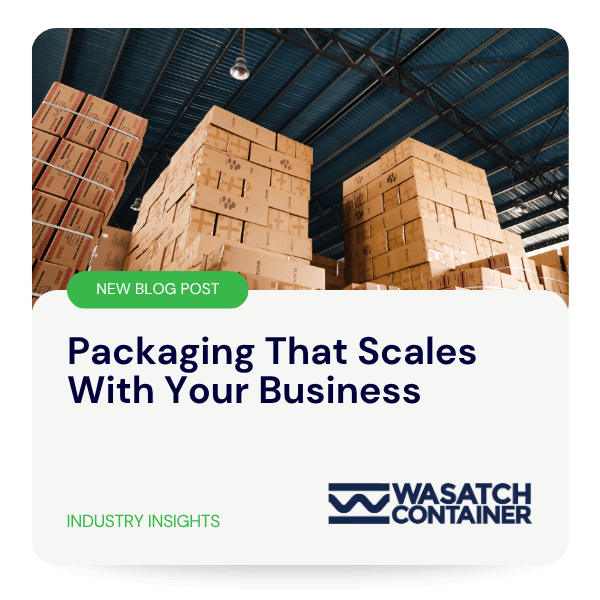 Packaging That Scales With Your Business | Wasatch Container, North Salt Lake, Utah, USA